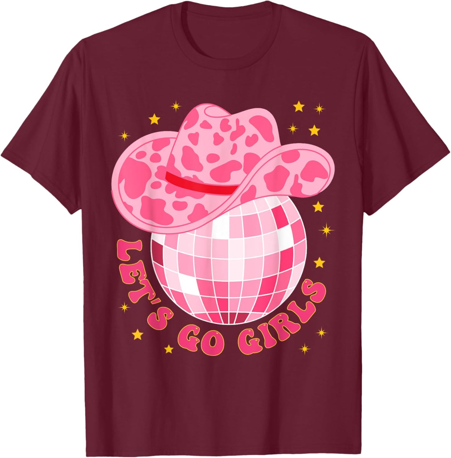 Cowboy Hat Disco Ball Let's Go Girls Western Cowgirls T-Shirt - T-Shirt | Maroon