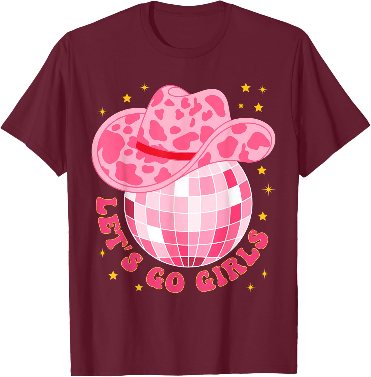 Cowboy Hat Disco Ball Let's Go Girls Western Cowgirls T-Shirt - T-Shirt | Maroon