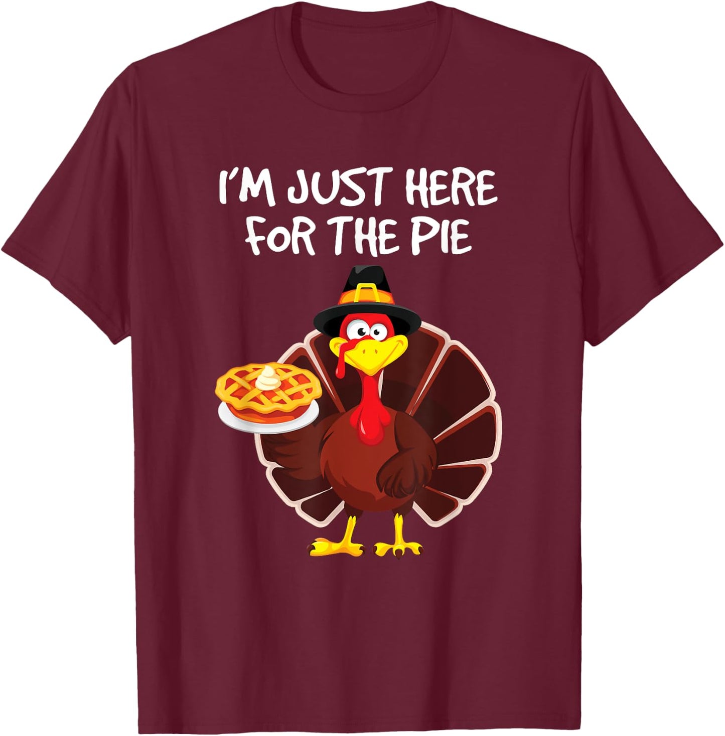 I'm Just Here for the Pie Turkey Pumpkin Pie Thanksgiving T-Shirt - T-Shirt | Maroon