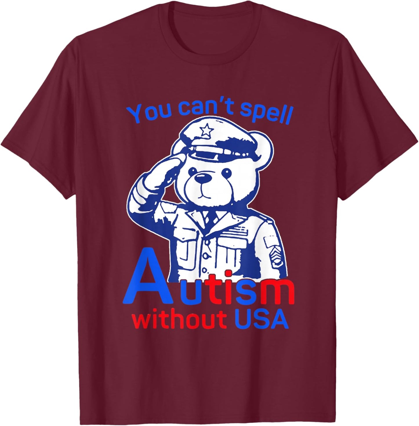 You Can’t Spell Autism Without USA Neurodiversity Cute T-Shirt - T-Shirt | Maroon