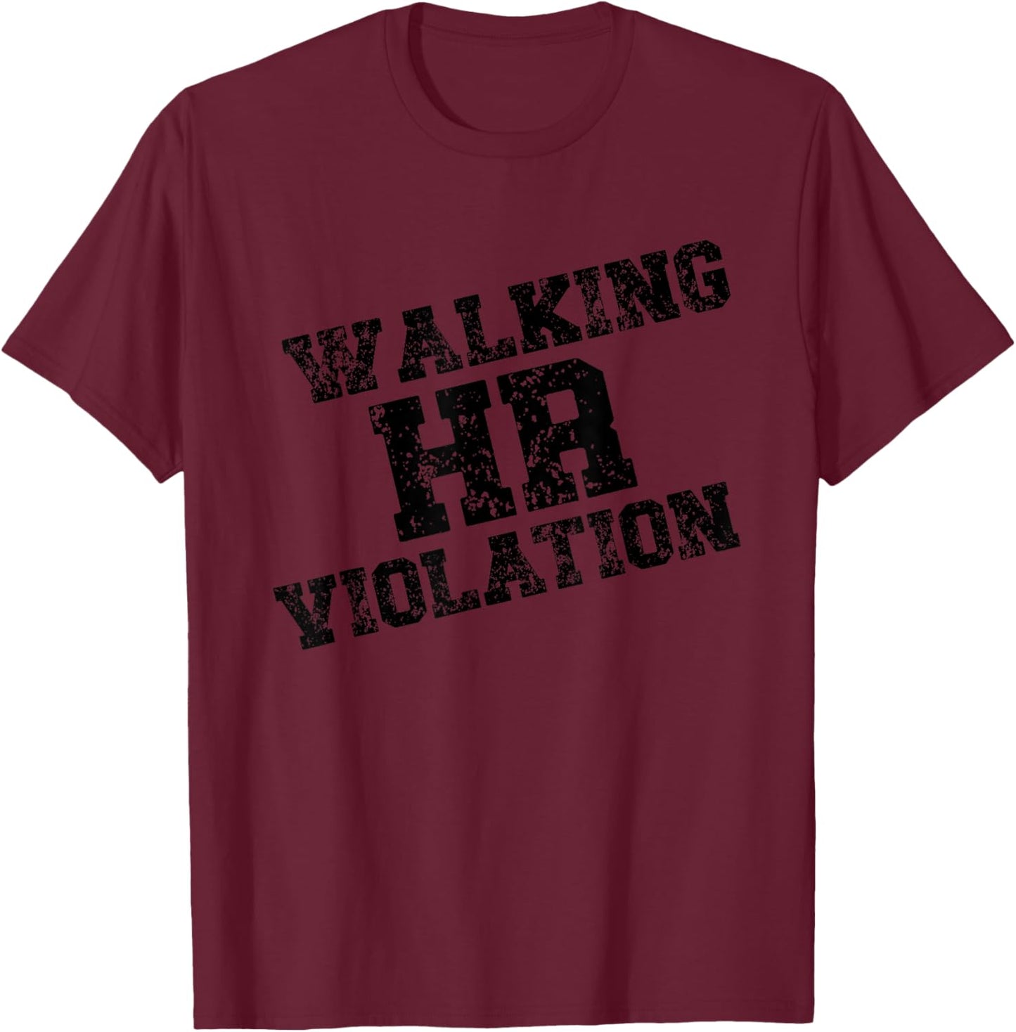 Walking HR Violation Nightmare Office - Funny Saying T-Shirt - T-Shirt | Maroon