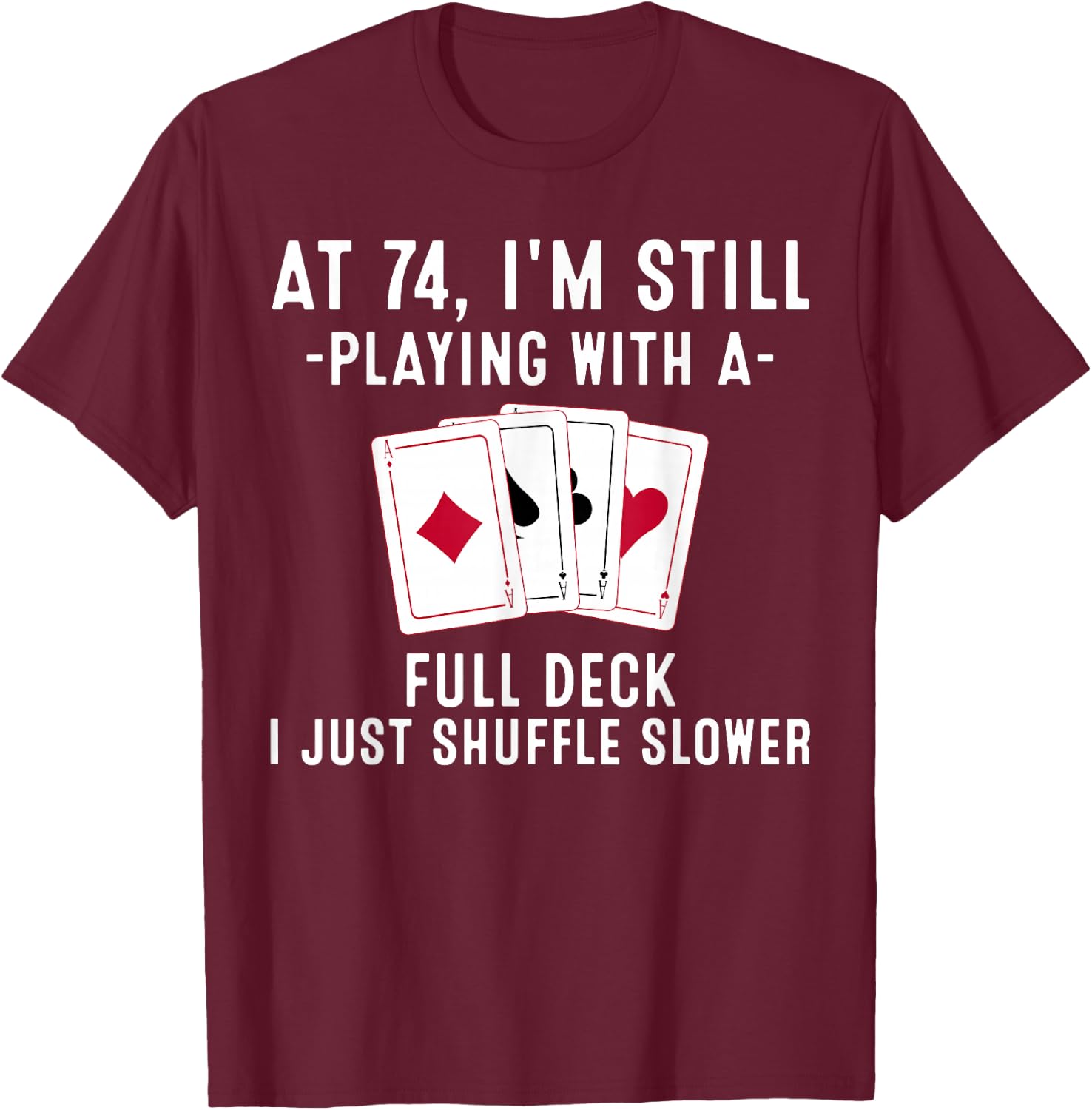Funny 74th Birthday Gift 74 Year Old Cards Player T-Shirt - T-Shirt | Maroon