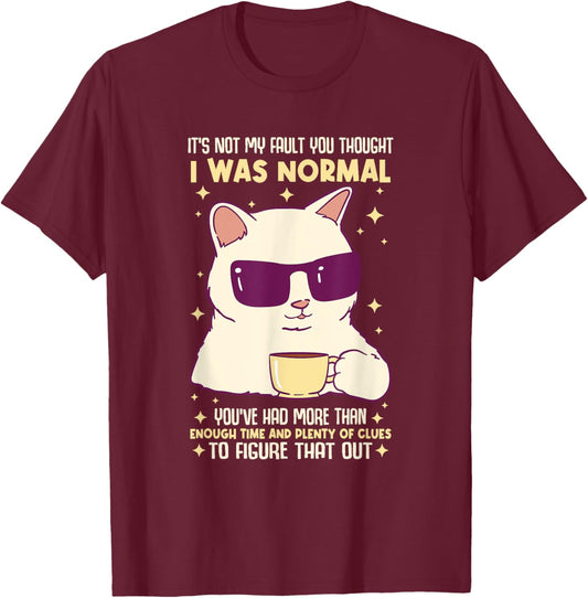It's Not My Fault You Thought I Was Normal Cat Women T-Shirt - T-Shirt | Maroon