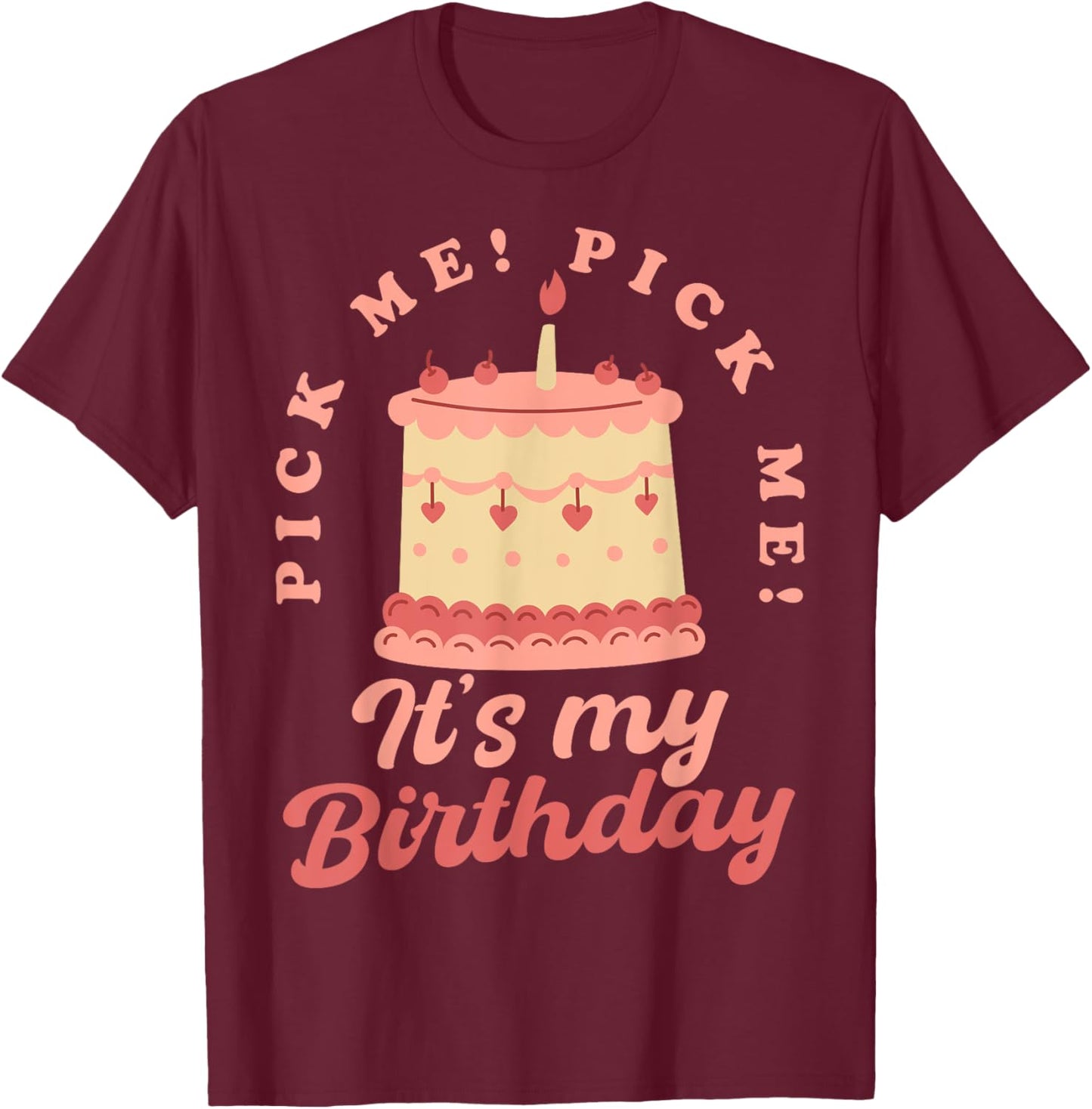 Pick Me It's My Birthday Come on Down Game Show Contestant T-Shirt - T-Shirt | Maroon