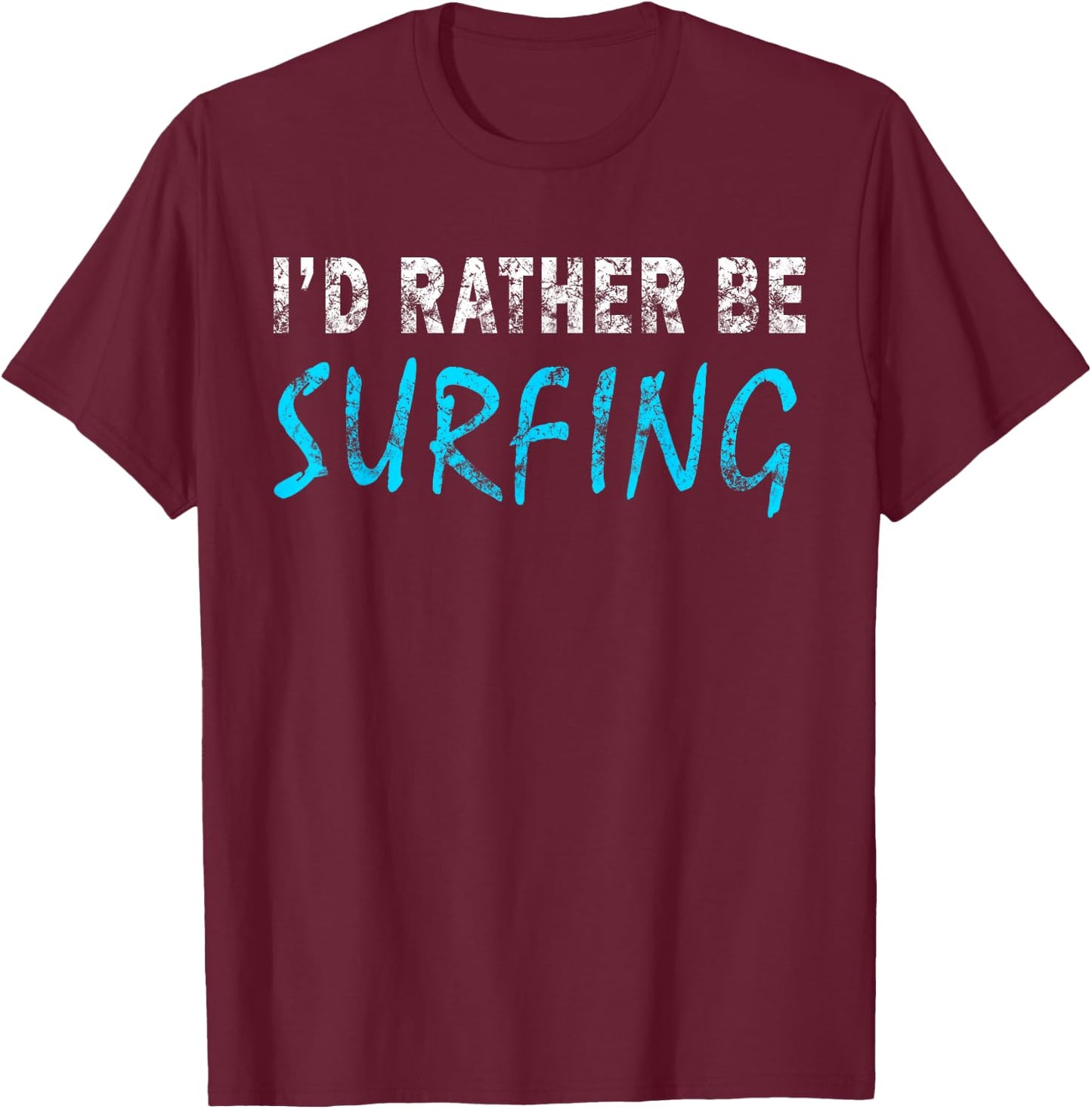 I'd Rather Be Surfing Funny Novelty Gift Retro Casual T-Shirt - T-Shirt | Maroon