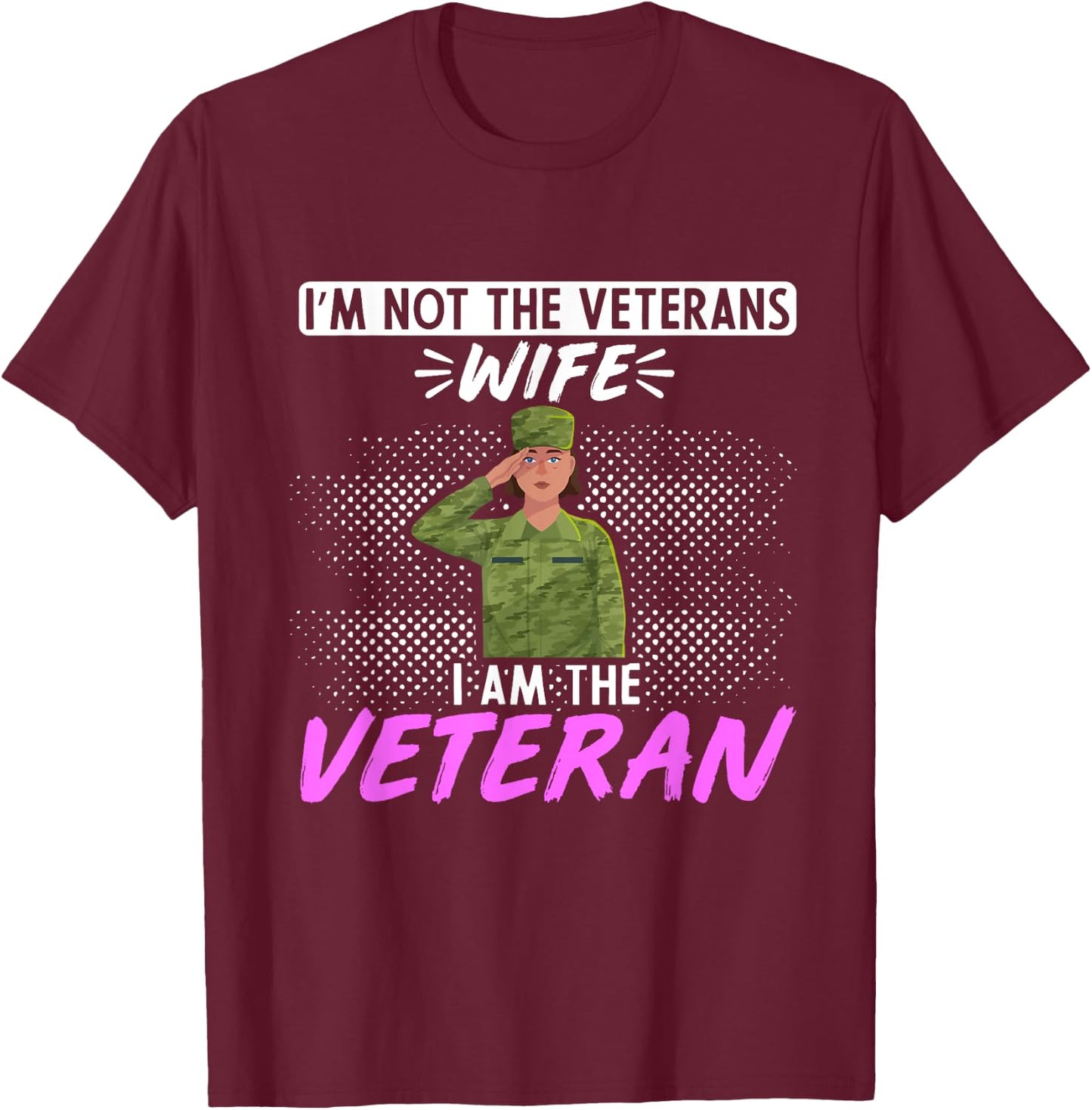 American Flag Im not the Veterans Wife I am the Veteran T-Shirt - T-Shirt | Maroon