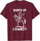 Surfs Up Cowboy, Coastal Cowgirl, Cowgirl Rodeo Western T-Shirt - T-Shirt | Maroon