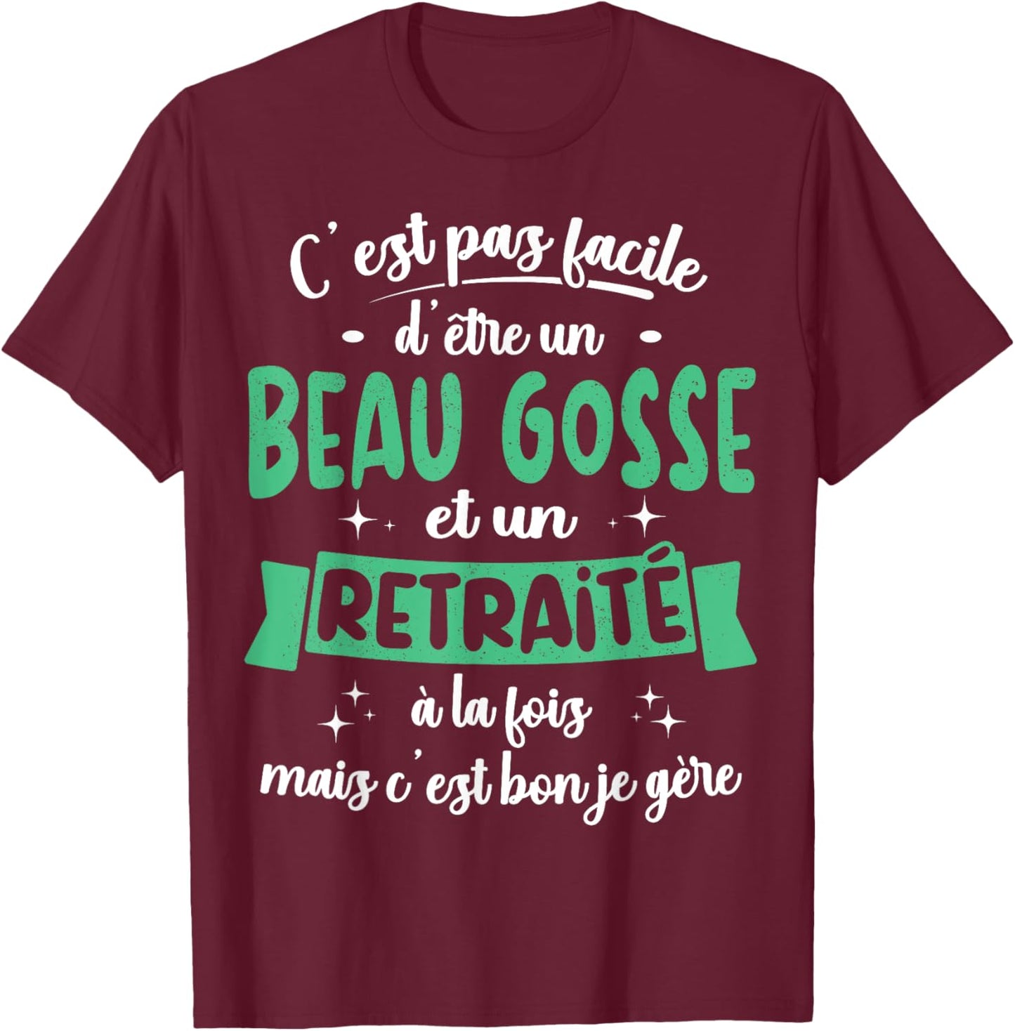 Retraité Idée Cadeau Humour Anniversaire Beau Gosse Retraite T-Shirt - T-Shirt | Maroon