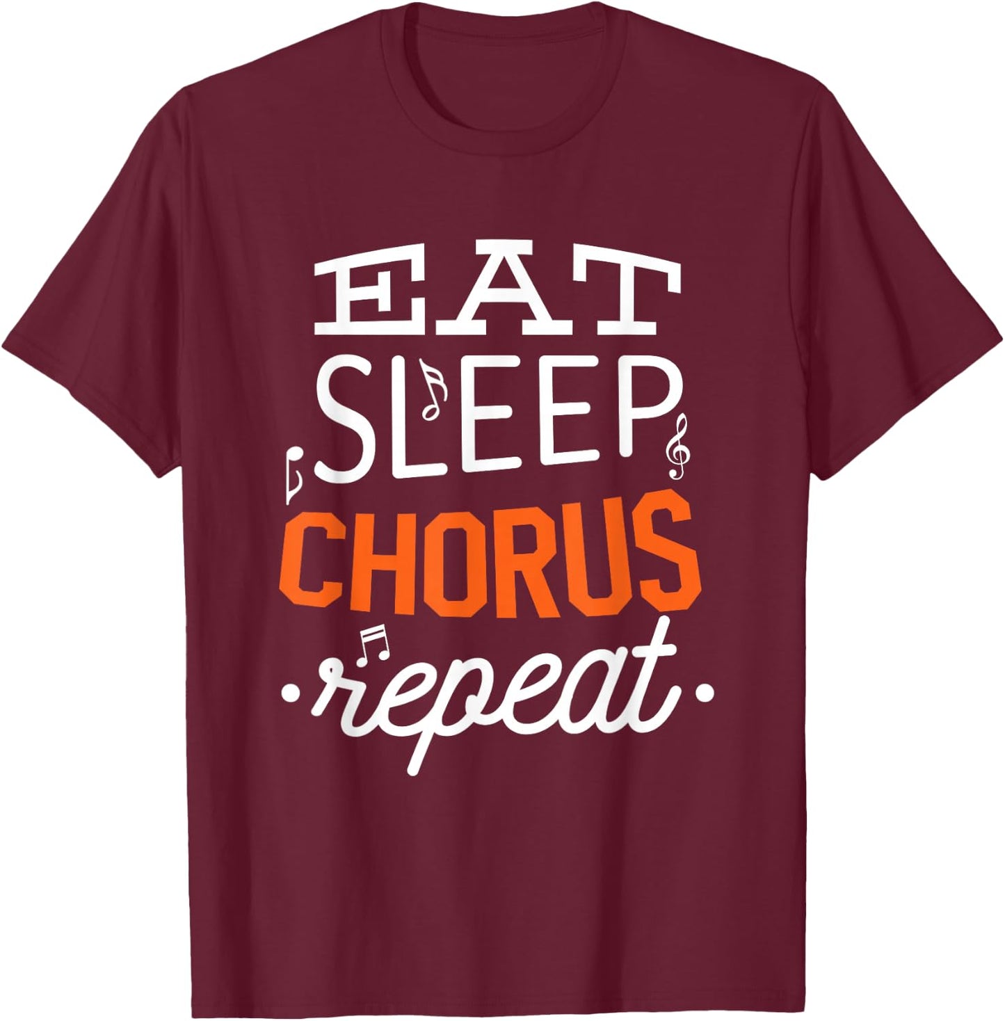 Eat Sleep Chorus Choir Repeat Gift T-Shirt - T-Shirt | Maroon
