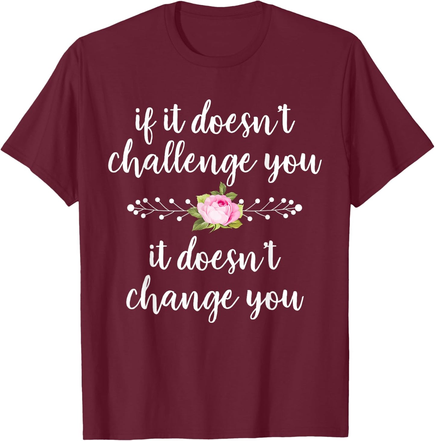 Challenge Makes Change Motivational Quote Running Fitness T-Shirt - T-Shirt | Maroon
