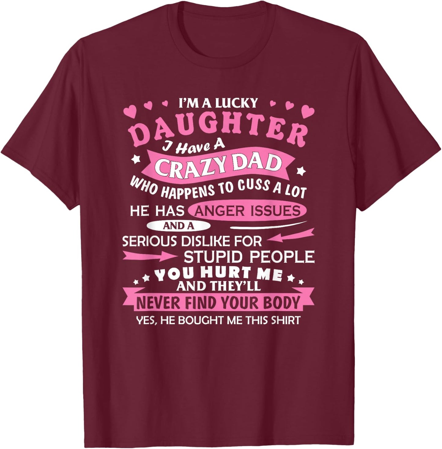 I Am a Lucky Daughter I Have Crazy Dad Funny for Daughter T-Shirt - T-Shirt | Maroon