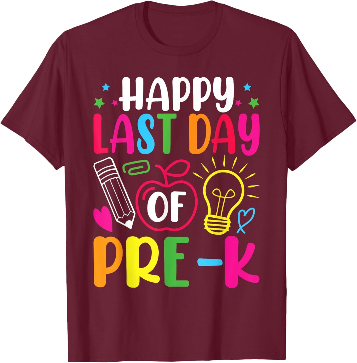 Happy Last Day of Pre-K Preschool Teacher Graduation Summer T-Shirt - T-Shirt | Maroon