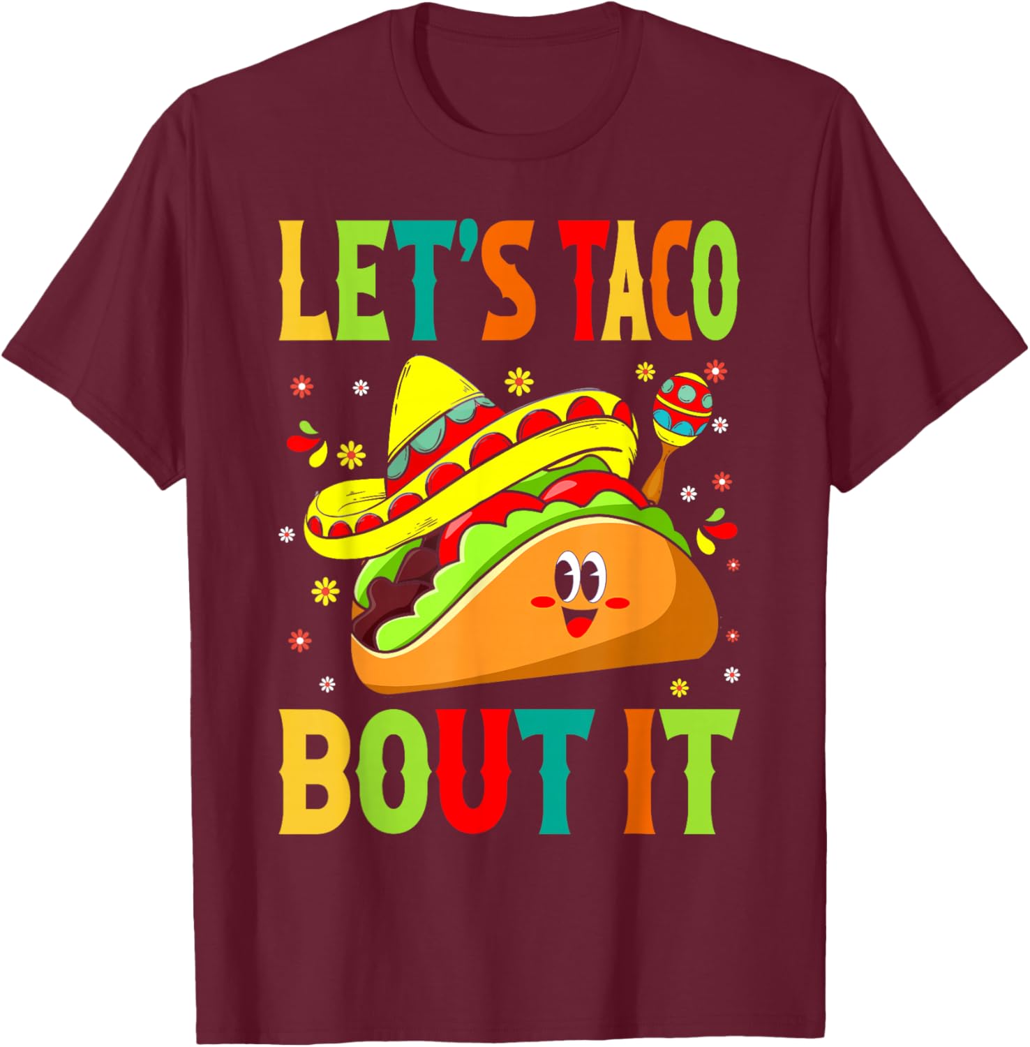 Cute Lets Taco Bout It Funny Mexican Taco T-Shirt - T-Shirt | Maroon