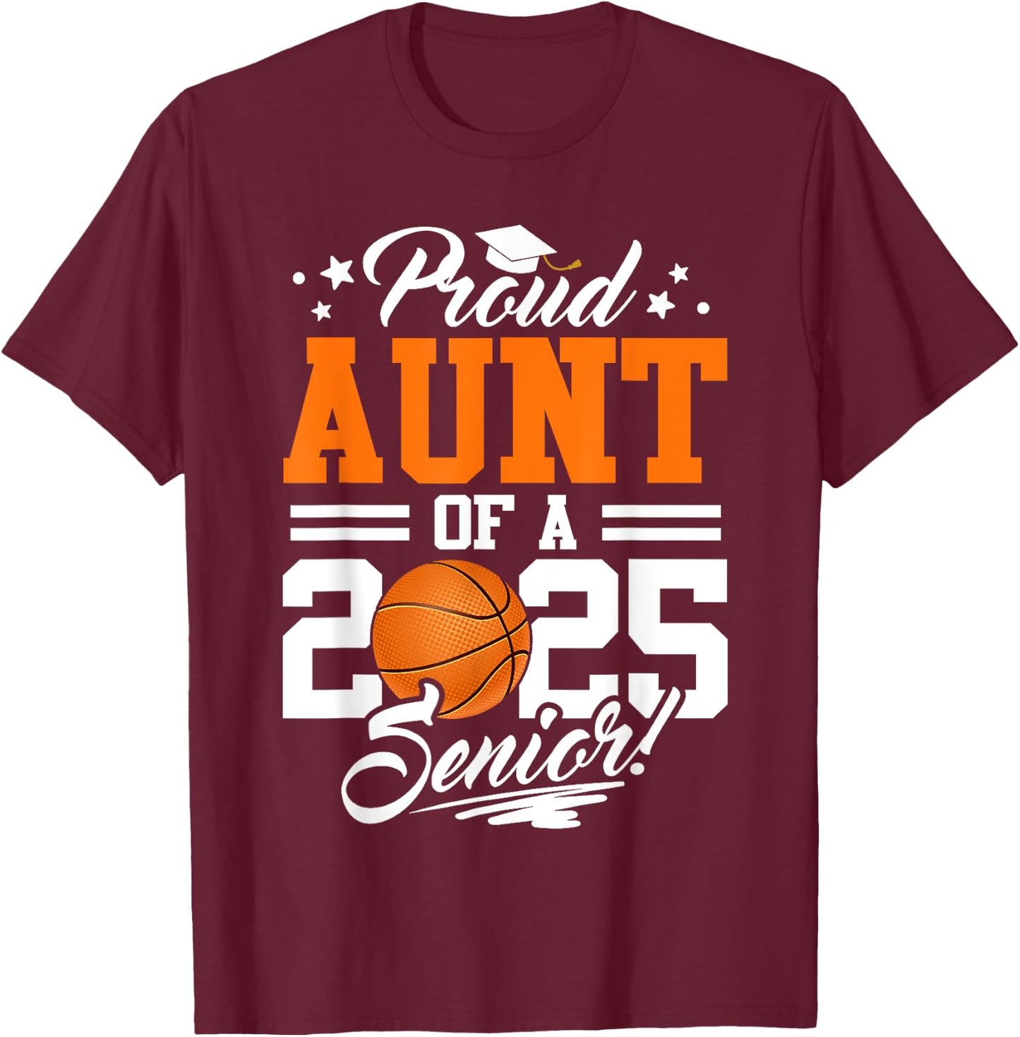 Proud Aunt Of A 2025 Senior Basketball Graduation T-Shirt - T-Shirt | Maroon