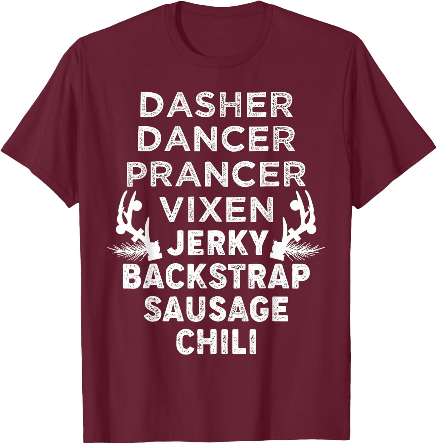 Dasher Dancer Prancer Vixen Jerky Backstrap Sausage Chili T-Shirt - T-Shirt | Maroon