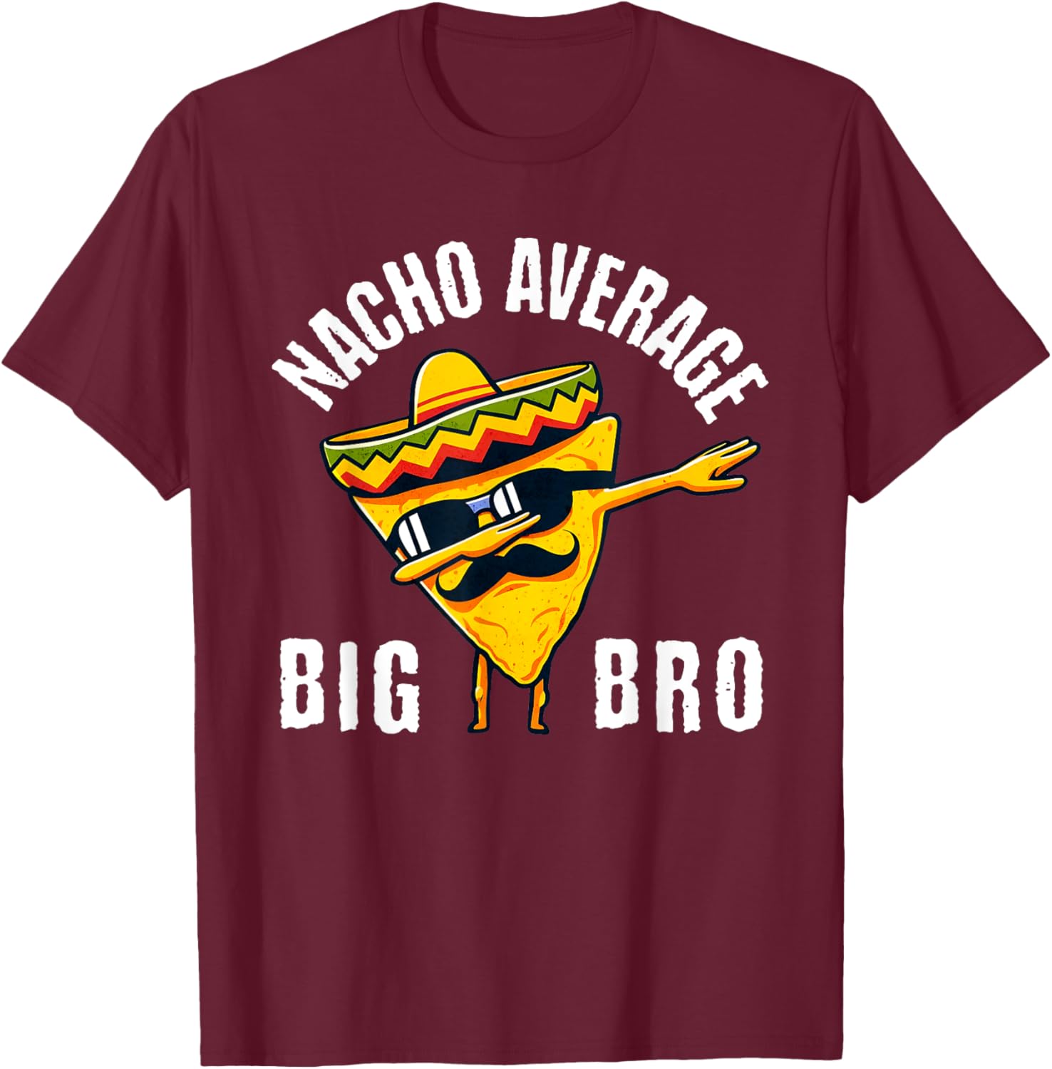 Nacho Average Big Bro Dab Brother Sibling Cinco de Mayo T-Shirt - T-Shirt | Maroon