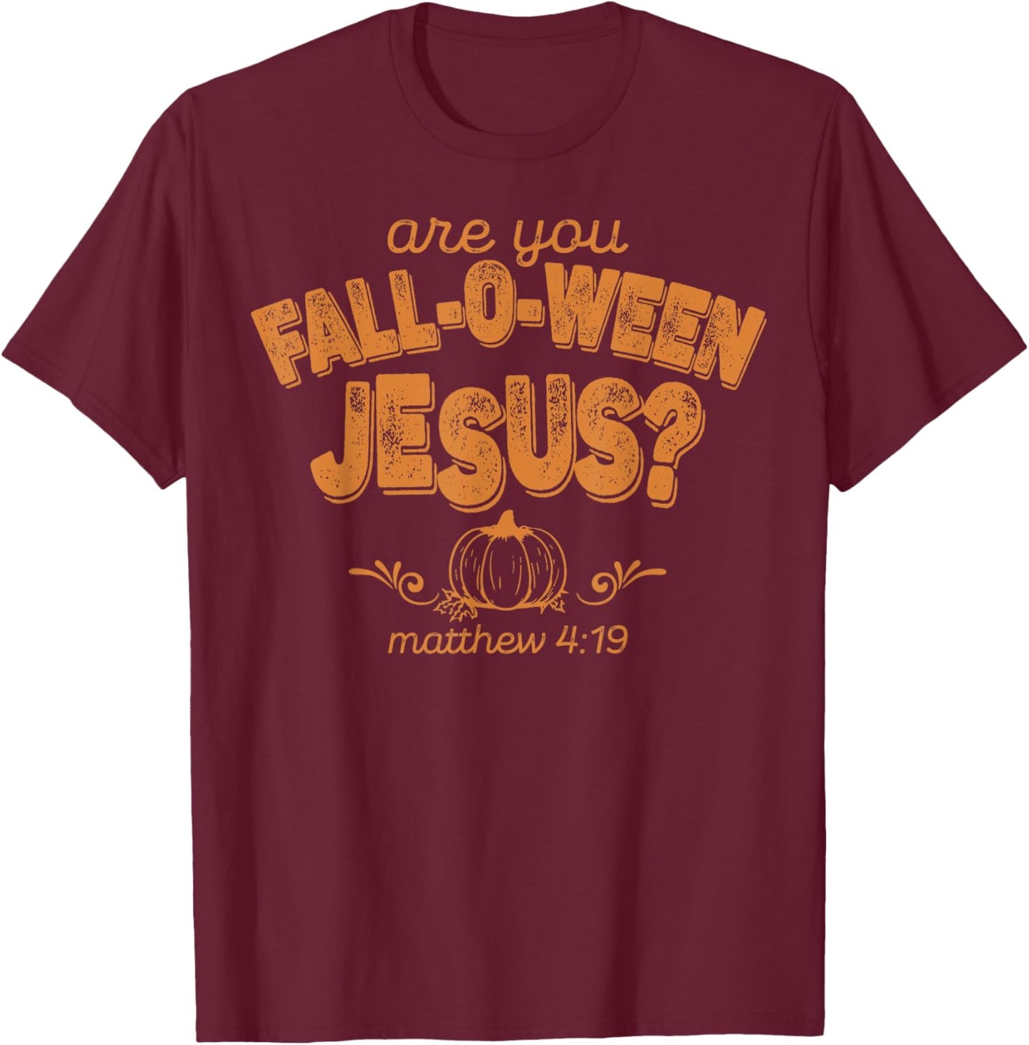 Are You Fall-o-ween Jesus T-Shirt - T-Shirt | Maroon