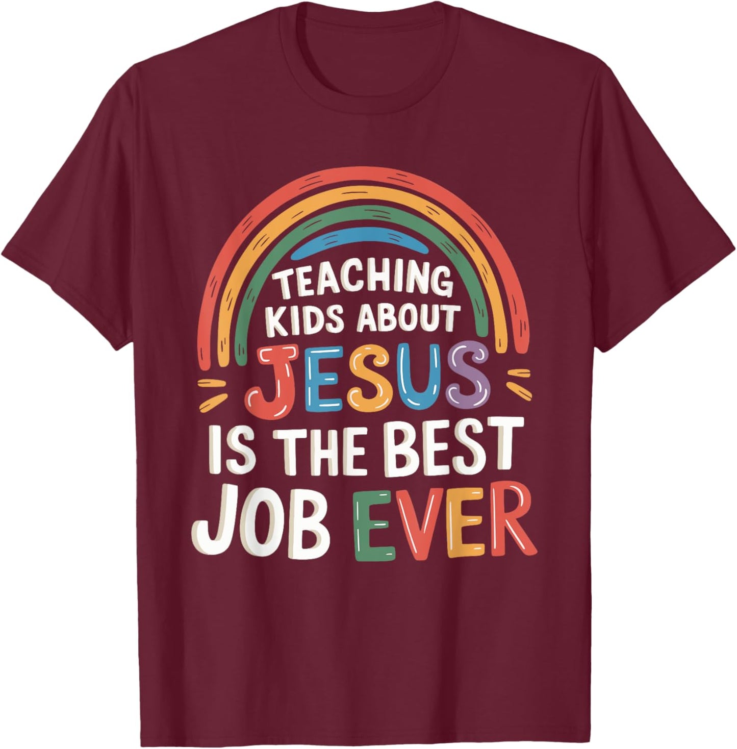 Teaching Kids About Jesus Is The Best Job Ever T-Shirt - T-Shirt | Maroon