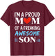 I'm A Proud Mom of a freaking awesome son Funny Mothers Day T-Shirt - T-Shirt | Maroon