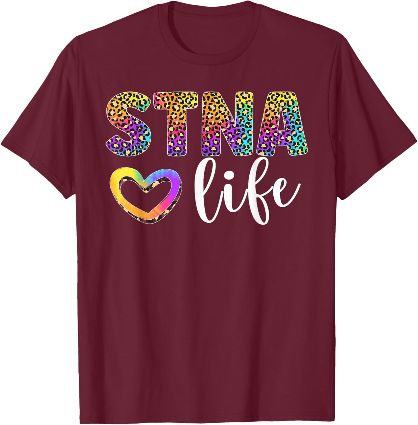 STNA Life State Tested Nursing Assistant Leopard T-Shirt - T-Shirt | Maroon