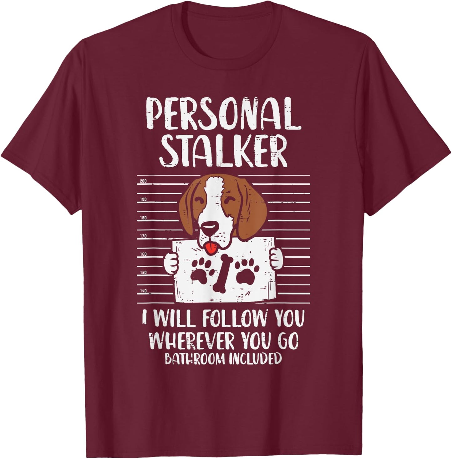 Personal Stalker Beagle Animal Pet Hound Hunt Dog Lover Gift Men Women Kids T-Shirt - T-Shirt | Maroon