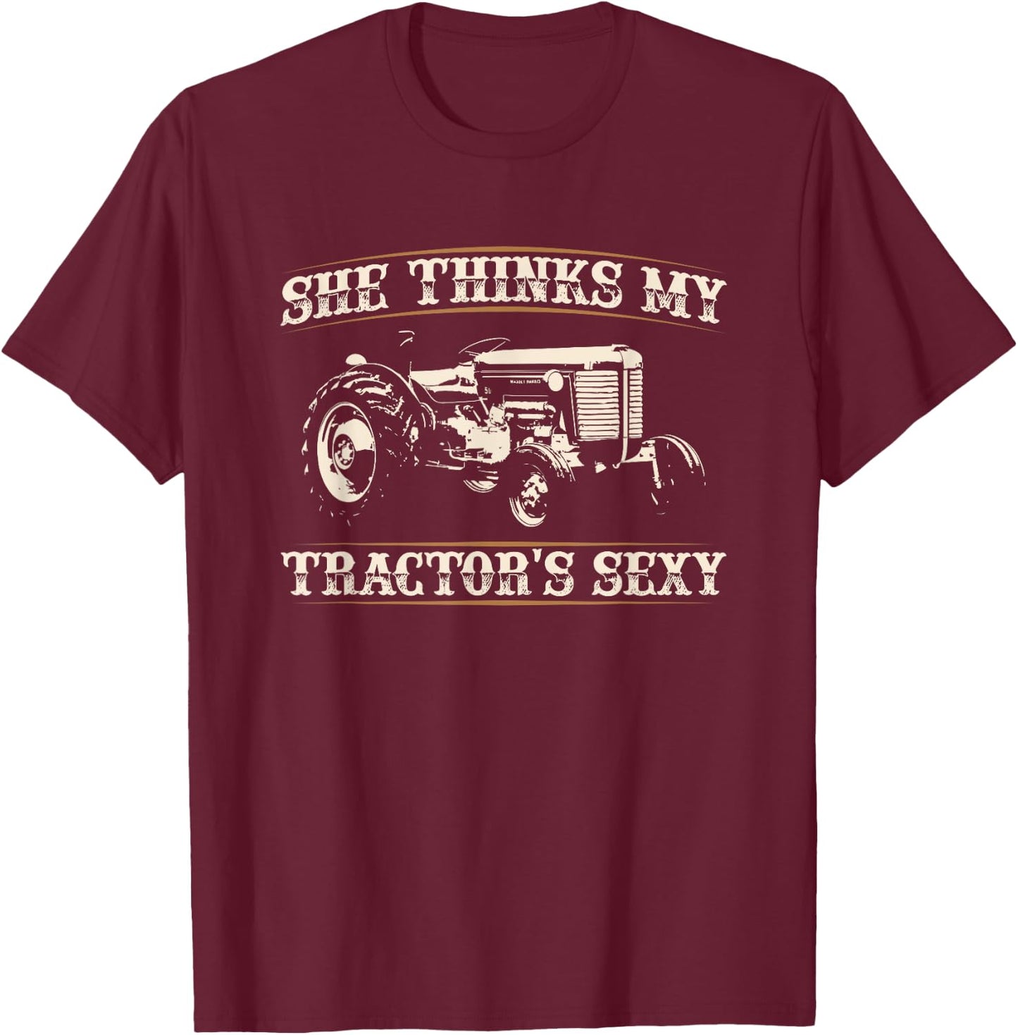 She Finds My Tractors Sexy I Funny Farmer Quote T-Shirt - T-Shirt | Maroon
