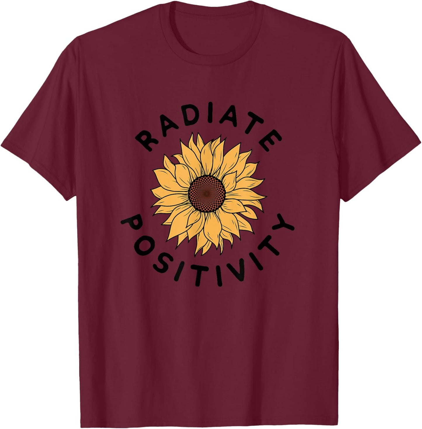 Radiate Positivity Sunflower Positive Message Human Kindness T-Shirt - T-Shirt | Maroon