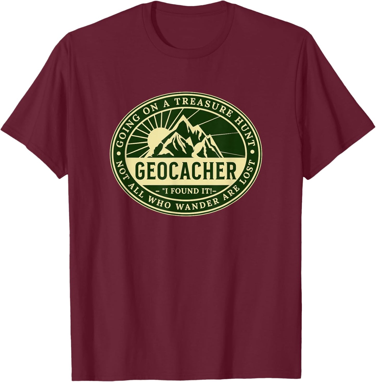 Geocaching Funny Geocache Lover Hiking Nature Men Women T-Shirt - T-Shirt | Maroon