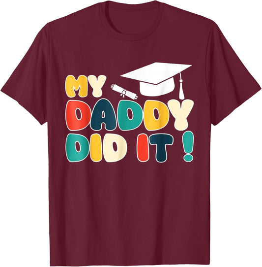 My Daddy Did It Graduation Dad Graduated Proud Children Kids T-Shirt - T-Shirt | Maroon