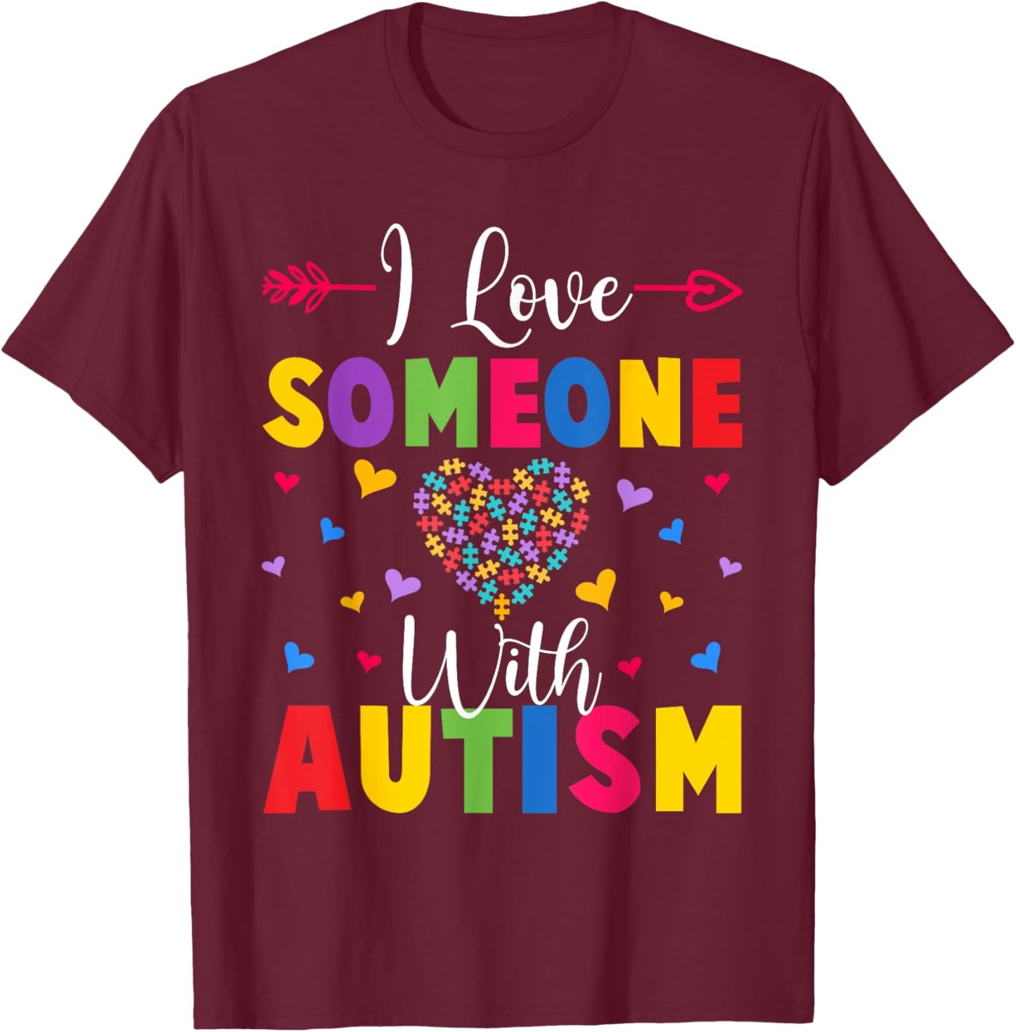 Autism Awareness Shirt I Love Someone With Autism Shirt T-Shirt - T-Shirt | Maroon