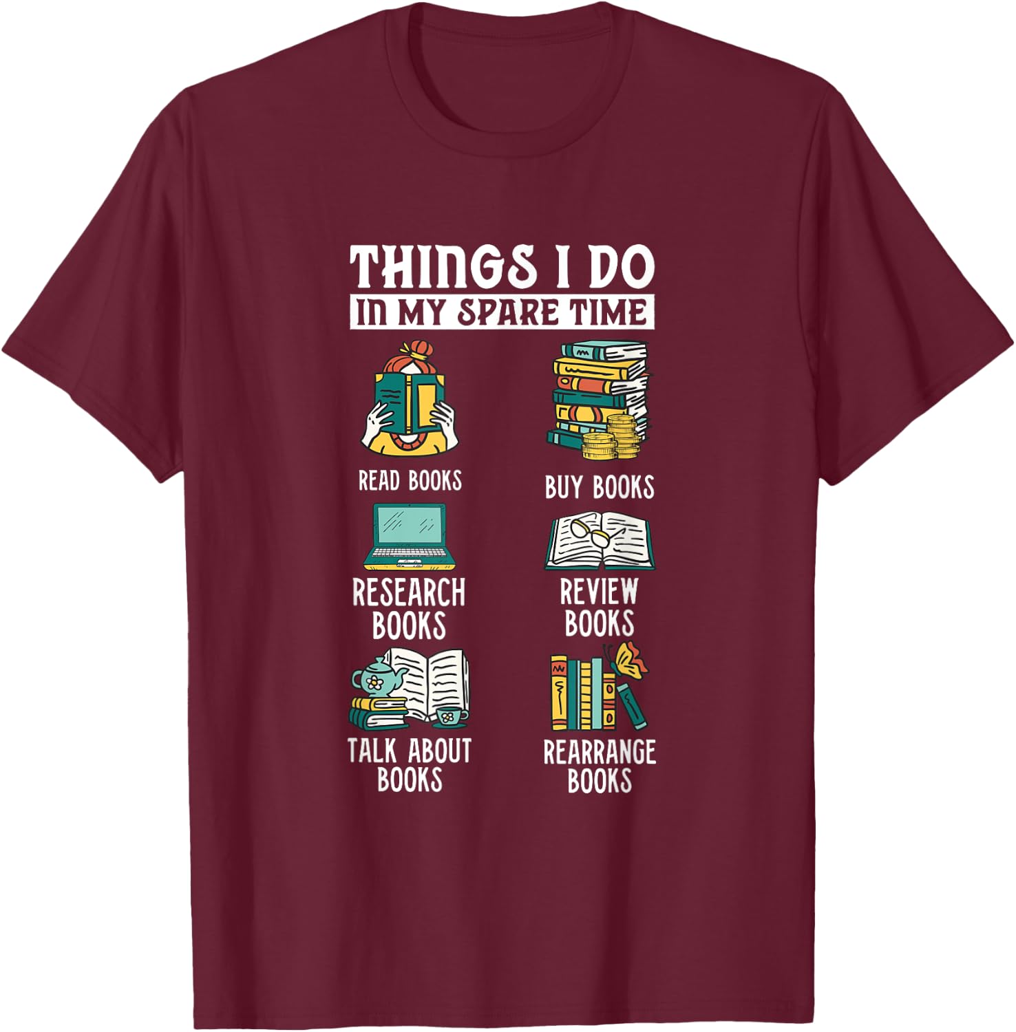 Book Reading Reviewing Books Free Time Bookworm Bookish T-Shirt - T-Shirt | Maroon