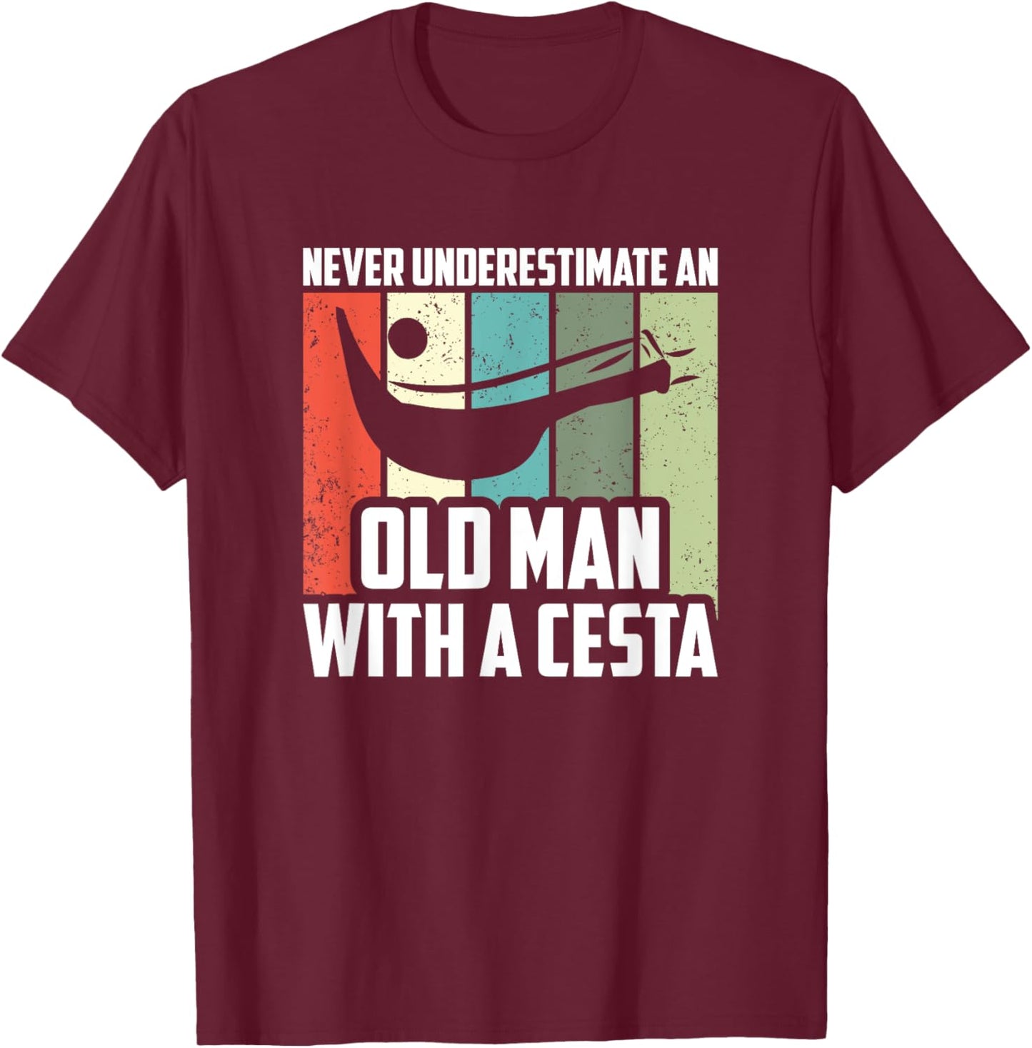 Never Underestimate An Old Man With A Cesta, Jai Alai Player T-Shirt - T-Shirt | Maroon