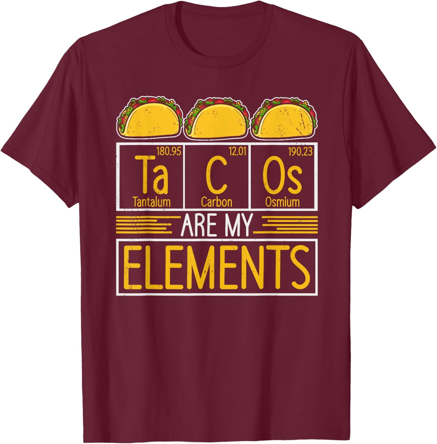 Tacos are my Elements Chemist Mexican Food Science Taco T-Shirt - T-Shirt | Maroon