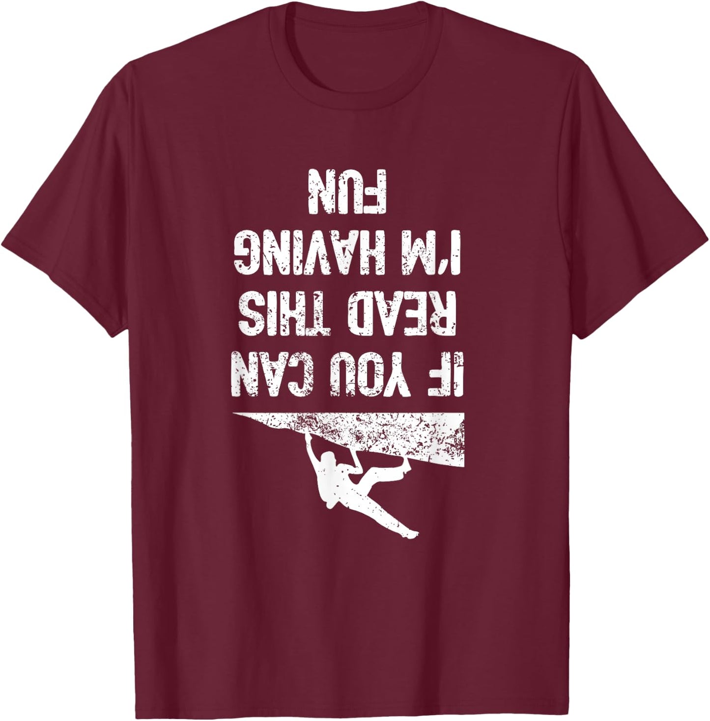 Funny Bouldering Climb Shirt Workout Free Rock Climbing T-Shirt - T-Shirt | Maroon