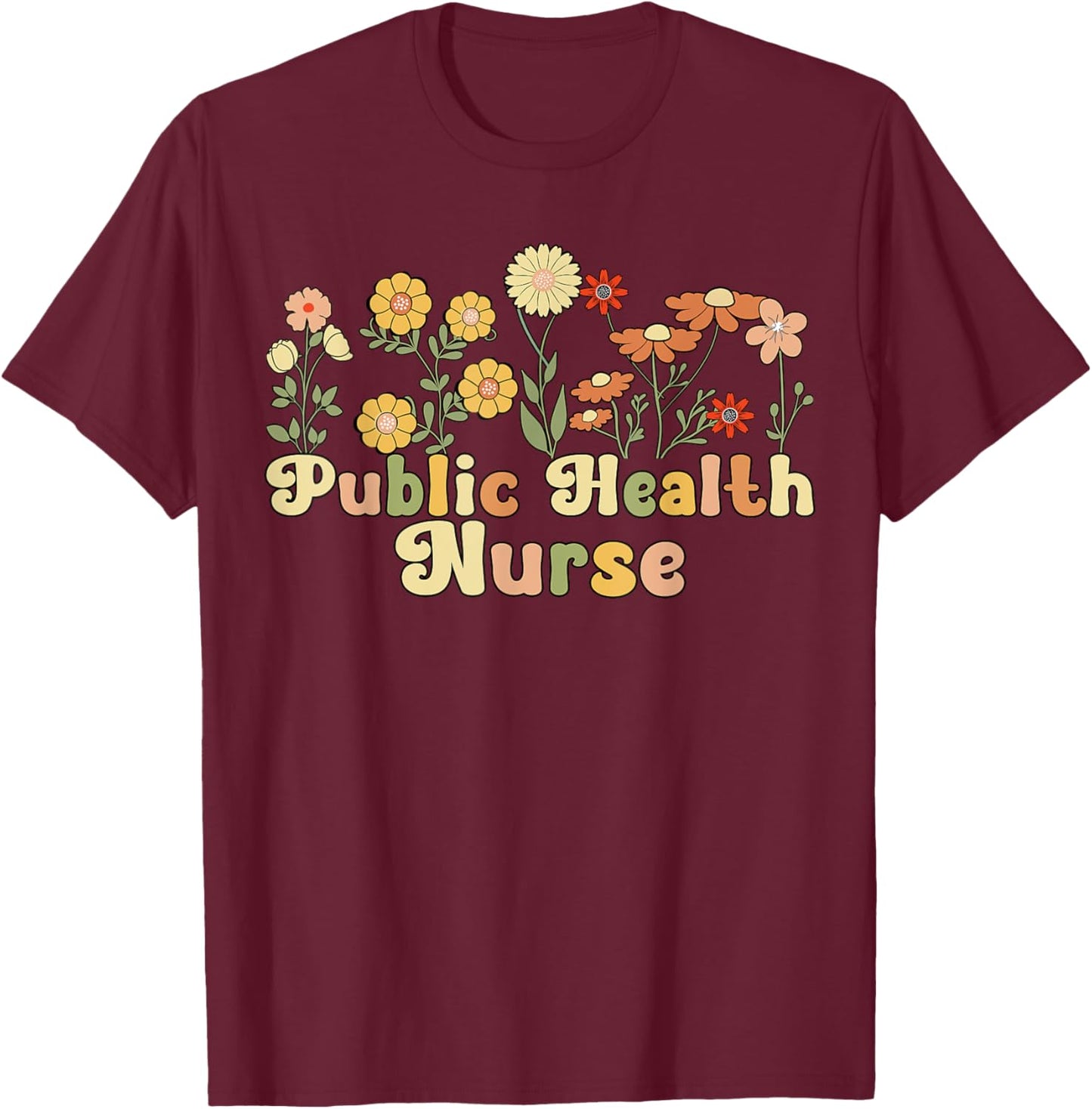 Groovy Public Health Nurse Public Health Nursing T-Shirt - T-Shirt | Maroon