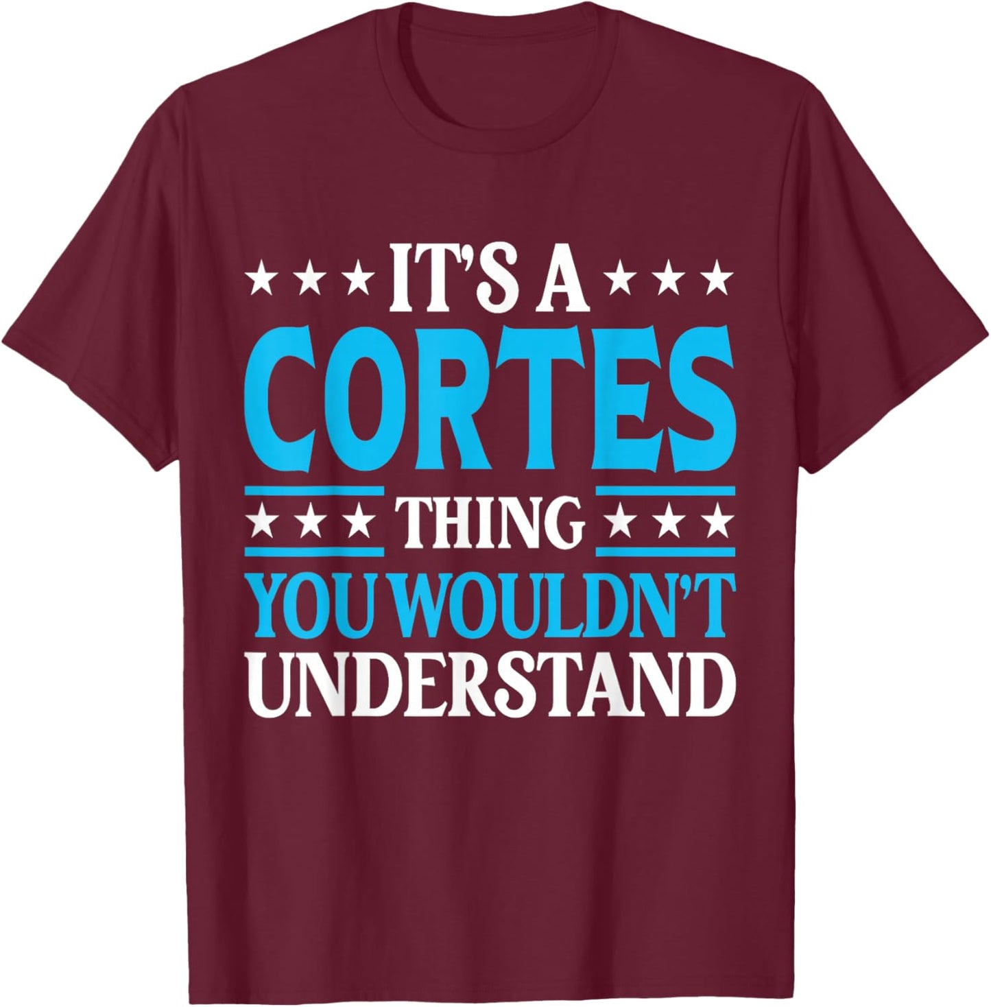 It's A Cortes Thing Surname Funny Family Last Name Cortes T-Shirt - T-Shirt | Maroon