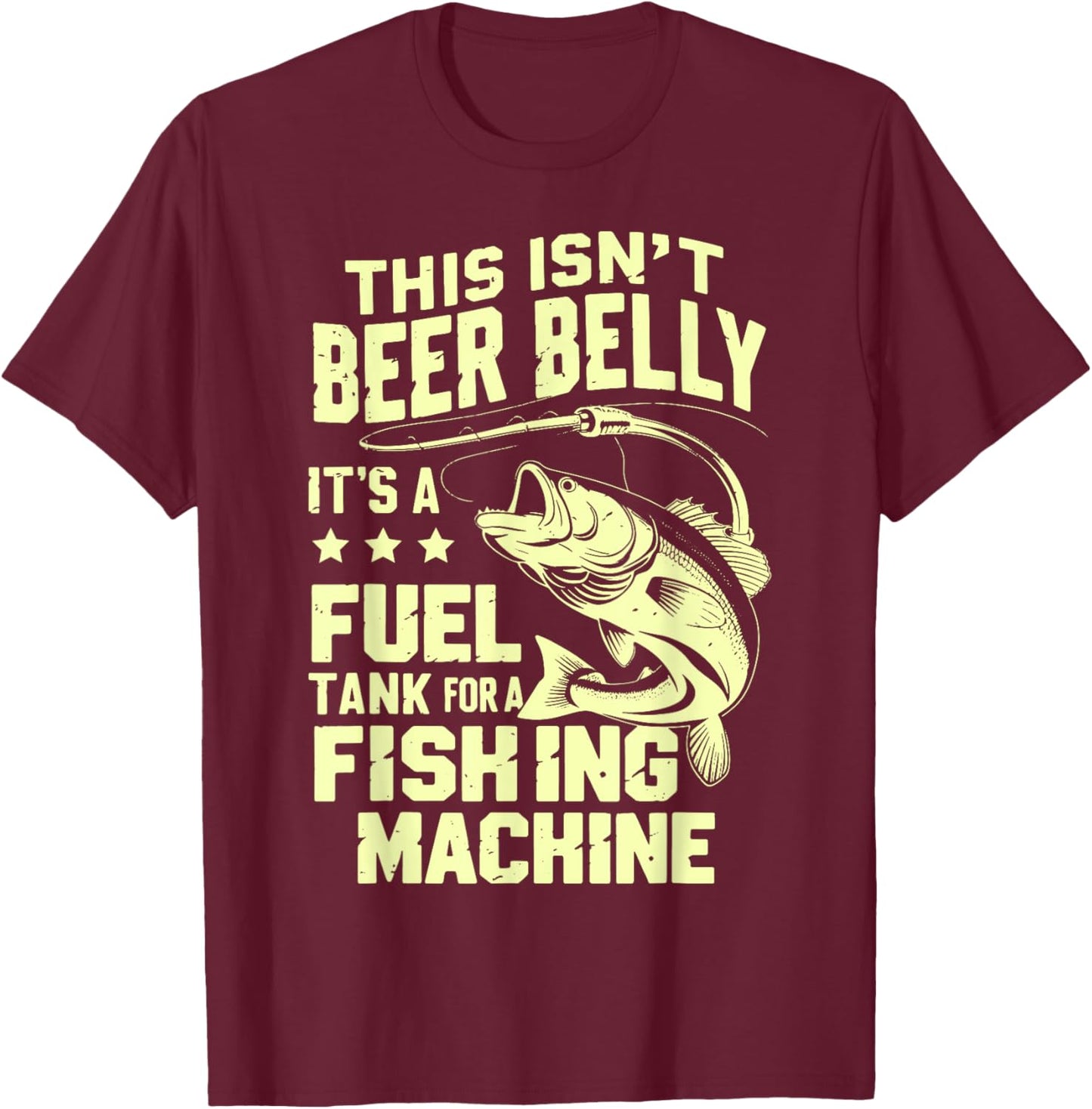 This Isn't Beer Belly It's a Fuel Tank for a Fishing Machine T-Shirt - T-Shirt | Maroon