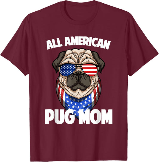 Pug Mom Lover Owner 4th of July Merica USA American Flag Women Men T-Shirt - T-Shirt | Maroon
