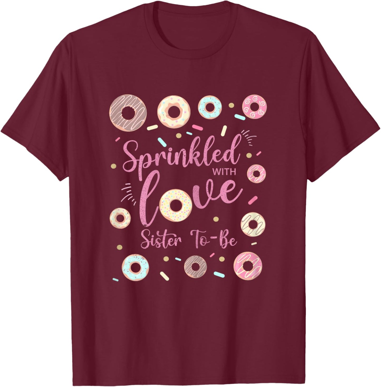 Sister Sprinkled With Love Baby Shower Donut Family T-Shirt - T-Shirt | Maroon