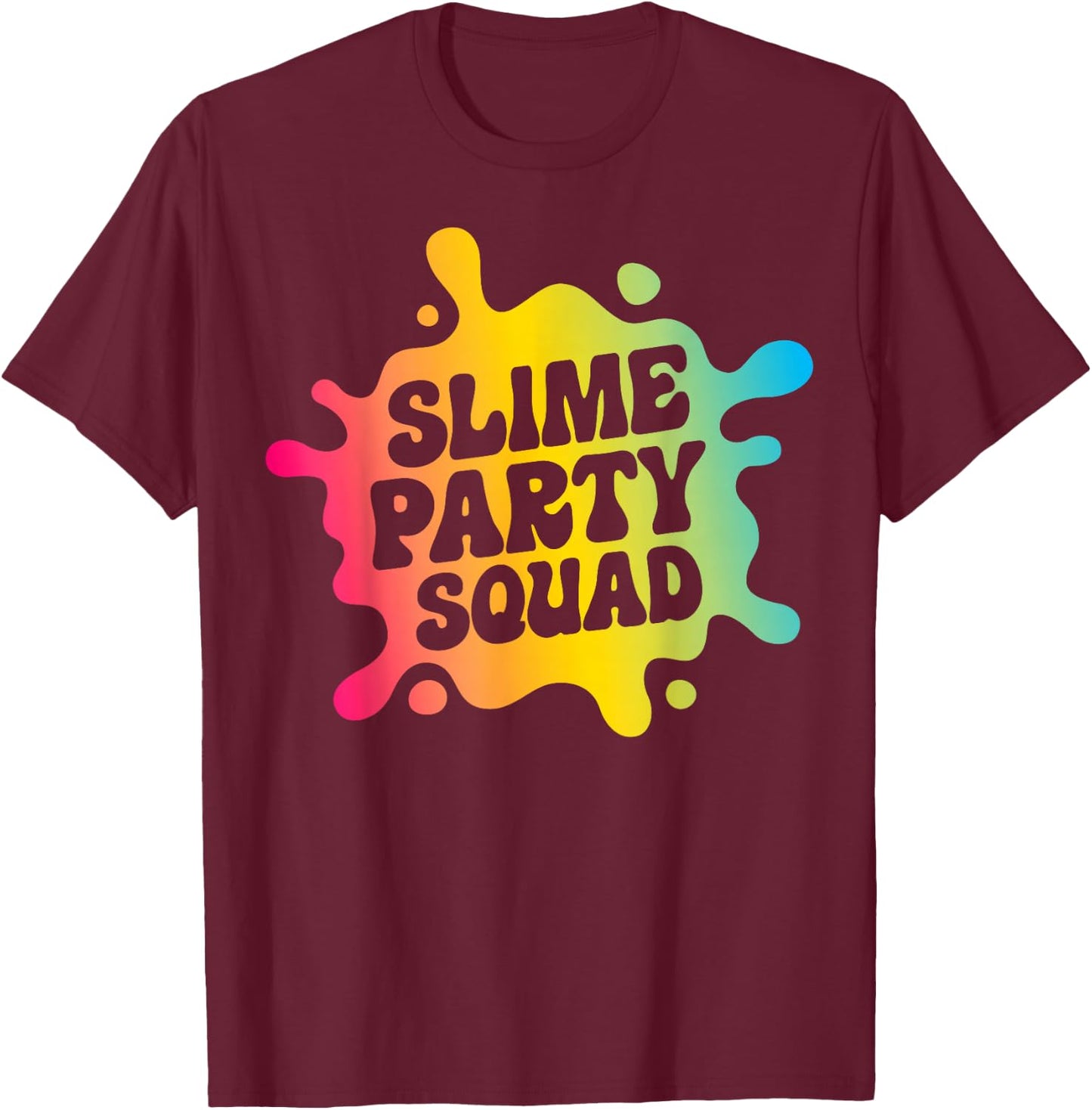 Slime Party Squad Funny Kids Boys Girls Birthday Matching T-Shirt - T-Shirt | Maroon
