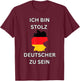 Ich bin stolz darauf, deutsches Design zu sein T-Shirt - T-Shirt | Maroon