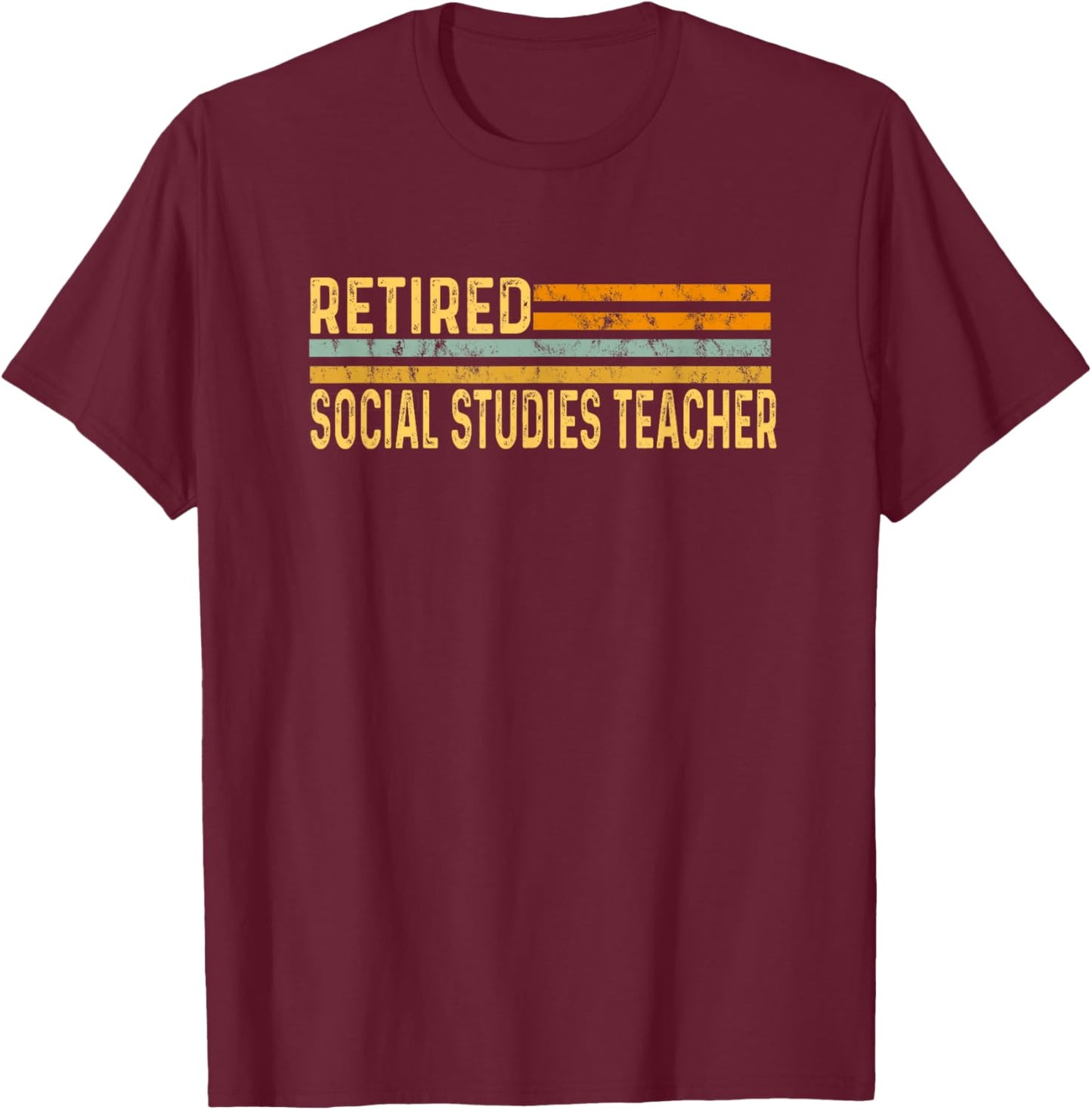 Retired Social Studies Teacher Distressed Retirement Retire T-Shirt - T-Shirt | Maroon
