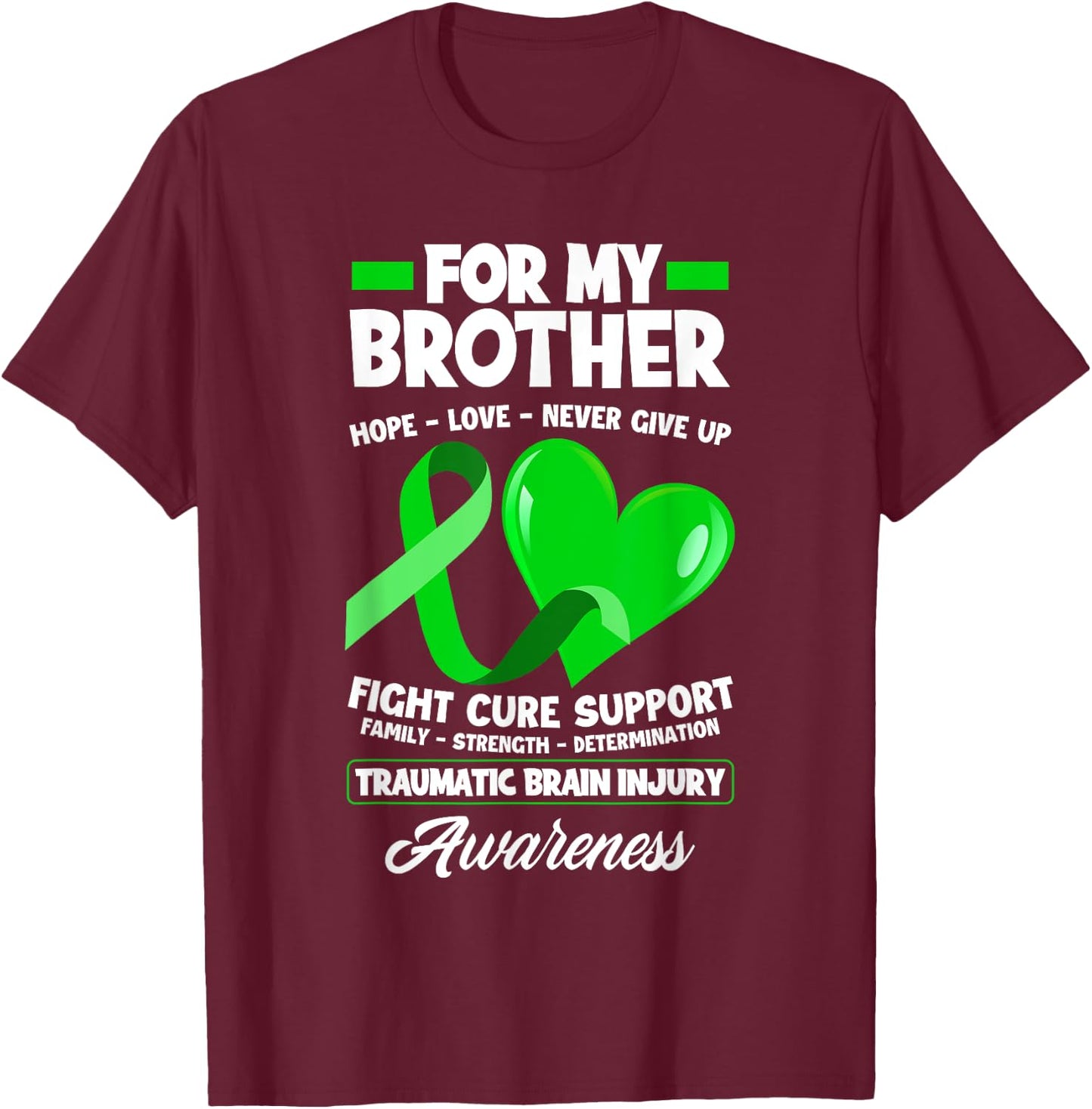 I Wear Green For My Brother TBI Brain Injury Awareness T-Shirt - T-Shirt | Maroon