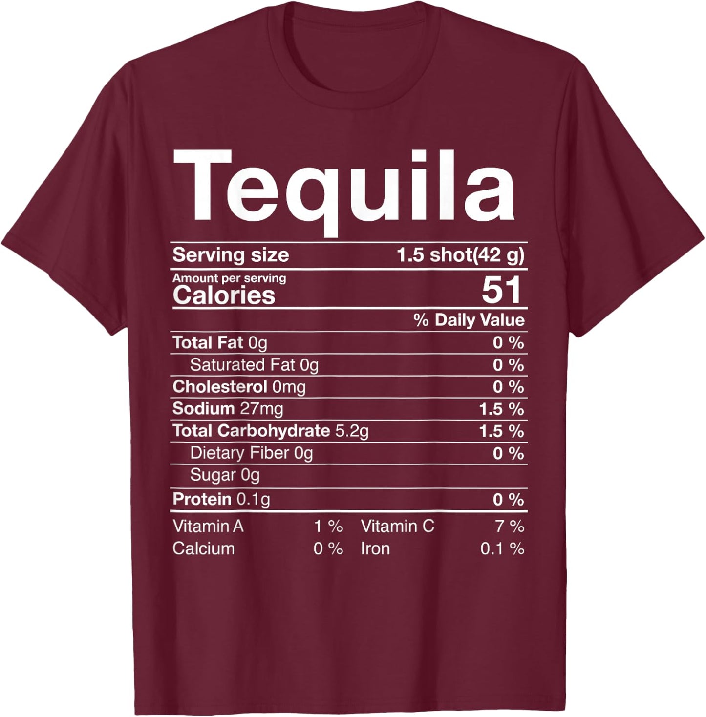 Tequila Nutrition Facts Thanksgiving Gift Drinking Costume T-Shirt - T-Shirt | Maroon
