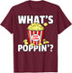 What's Poppin' Popcorn Gift Cinema Movie Snack T-Shirt - T-Shirt | Maroon