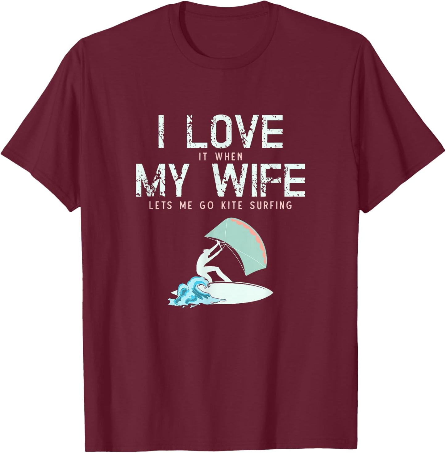 I Love My Wife Funny Kite Surfing T-Shirt - T-Shirt | Maroon