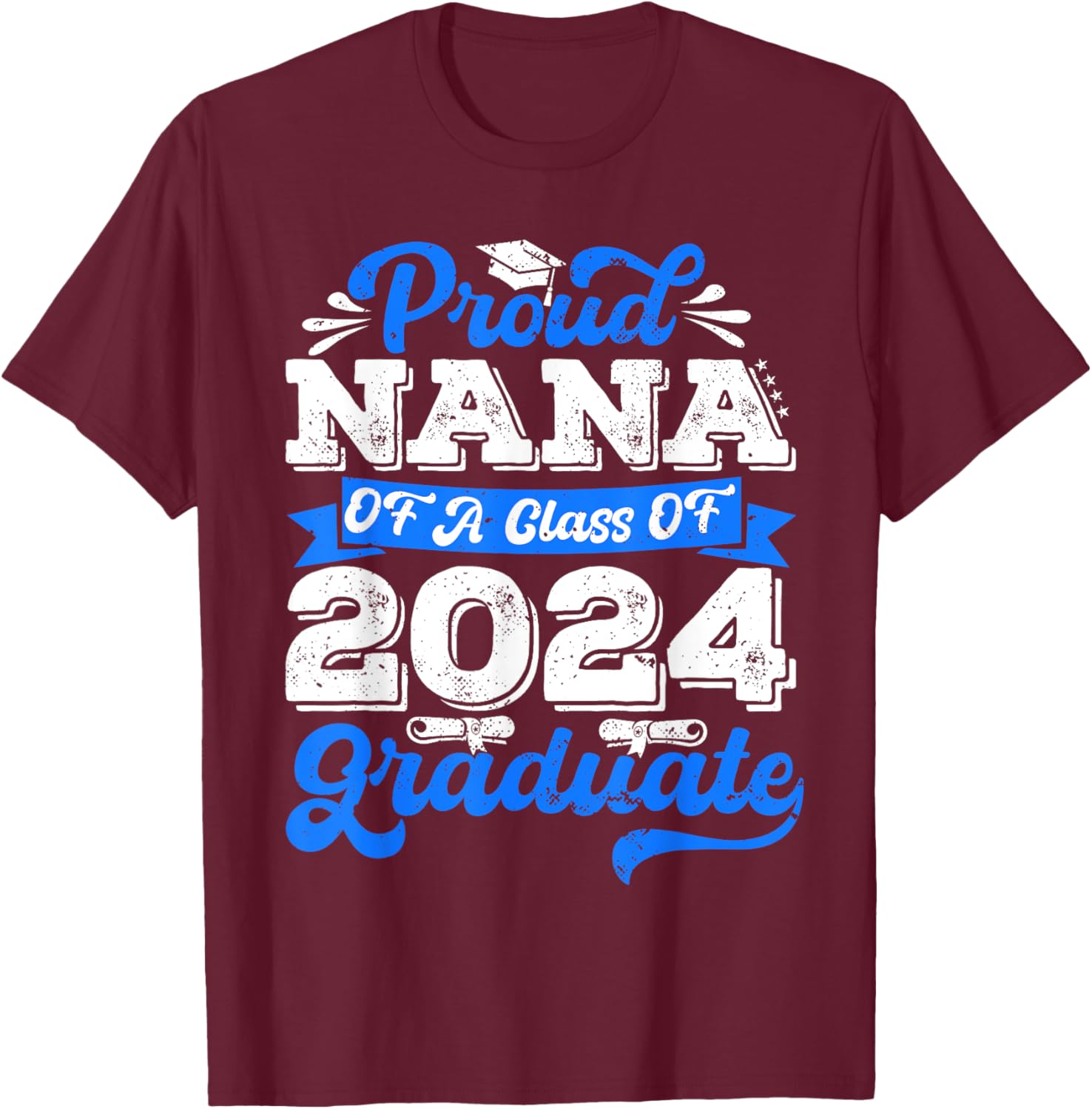 Proud Nana of 2024 Graduate Awesome Family College Nana T-Shirt - T-Shirt | Maroon
