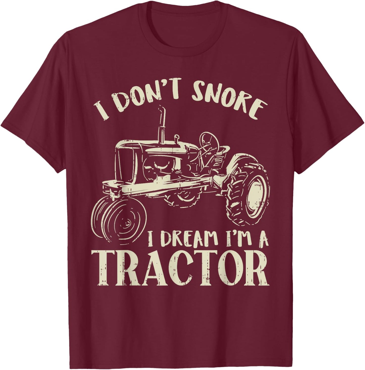 Dont Snore Dream Im Tractor Funny Farming Truck Farmer Gift T-Shirt - T-Shirt | Maroon