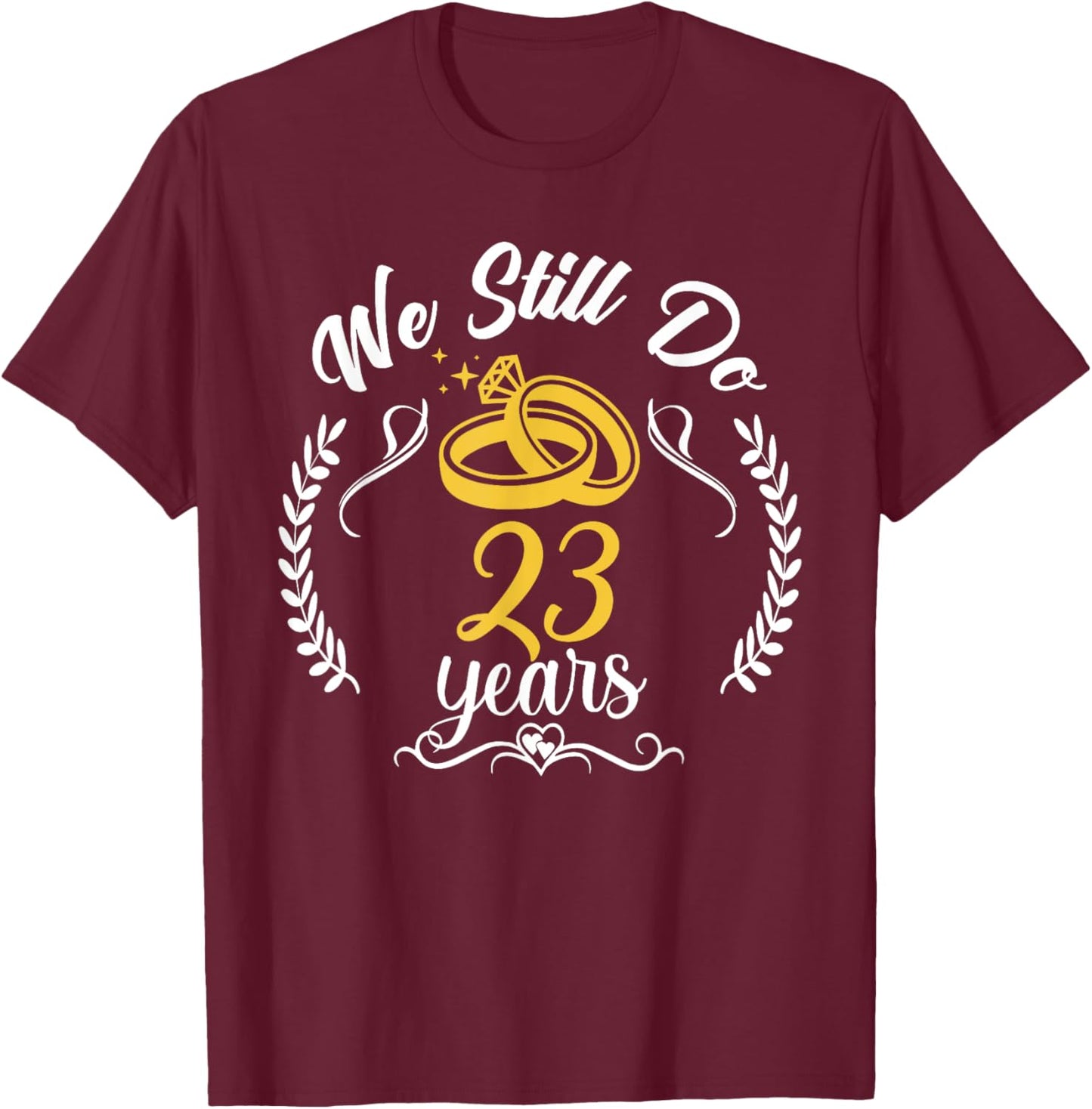 We Still Do 23rd Anniversary for Married Couples 23 Years T-Shirt - T-Shirt | Maroon