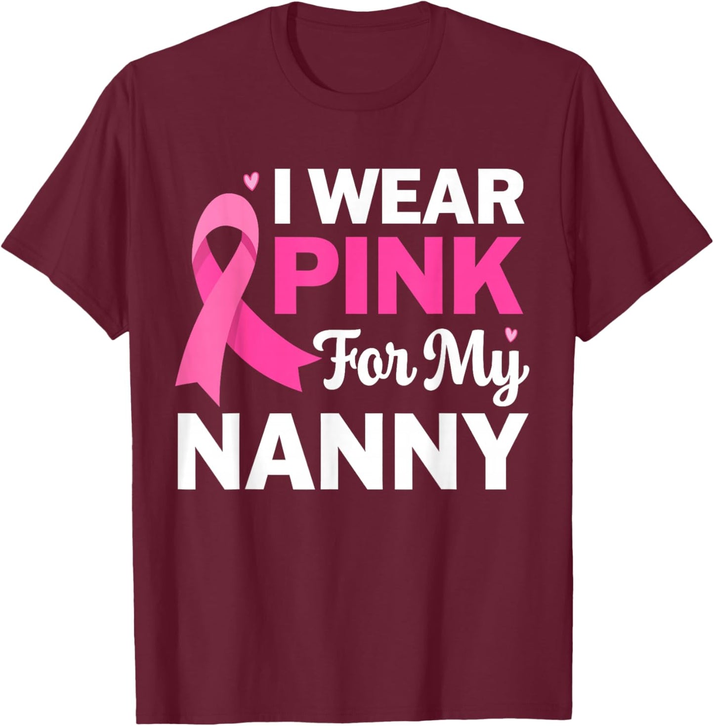 I Wear Pink For My Nanny Grandma Breast Cancer Awareness Kid T-Shirt - T-Shirt | Maroon
